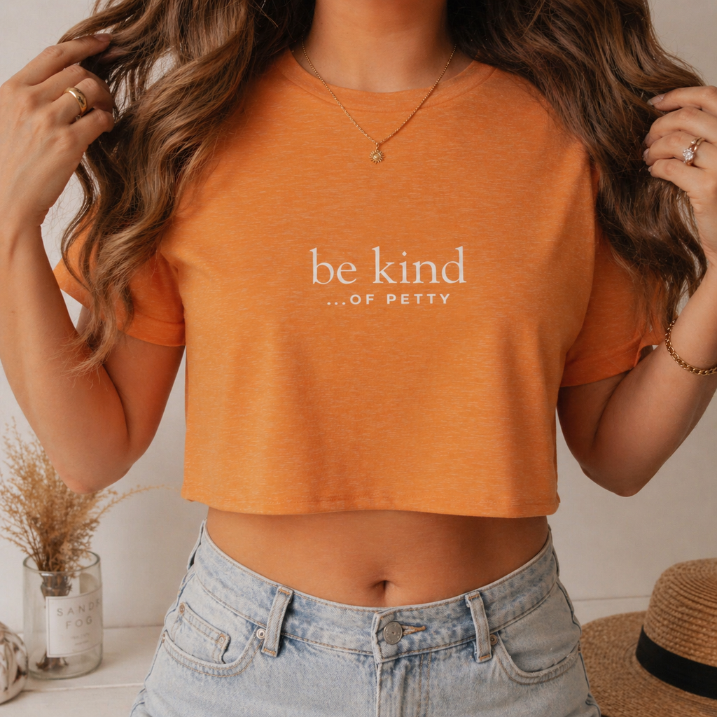 Be Kind Of Petty Crop